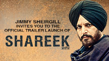 Jimmy Sheirgill Invites You To The Official Trailer Launch Of Shareek