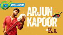 Exclusive - Arjun Kapoor As Ka