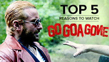 Top 5 Reasons to Watch Go Goa Gone