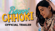 Bawri Chhori - Official Trailer