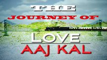 The Journey Of Love Aaj Kal