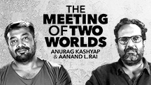 Aanand L Rai & Anurag Kashyap - Meeting of Two Worlds