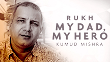 My Dad, My Hero - Kumud Mishra