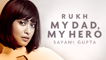 My Dad, My Hero - Sayani Gupta