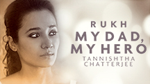 My Dad, My Hero - Tannishtha Chatterjee