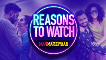 Reasons to Watch - Manmariyaan