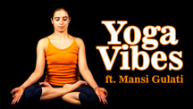 Yoga Vibes ft. Mansi Gulati